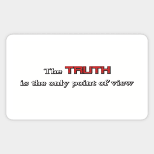 The TRUTH is the only point of view (Red) Magnet
